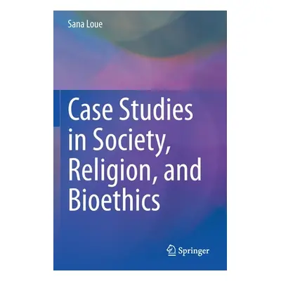 "Case Studies in Society, Religion, and Bioethics" - "" ("Loue Sana")