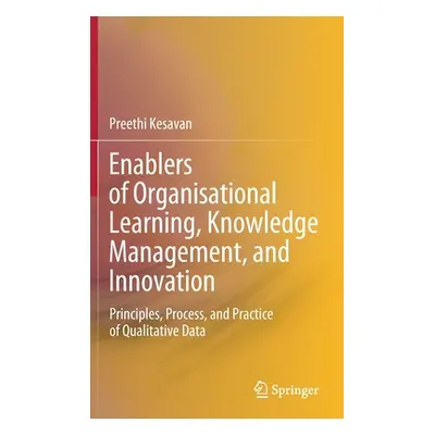 "Enablers of Organisational Learning, Knowledge Management, and Innovation: Principles, Process,