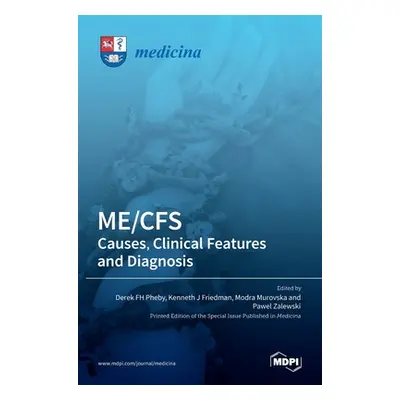 "Me/Cfs: : Causes, Clinical Features and Diagnosis" - "" ("Pheby Derek F. H.")