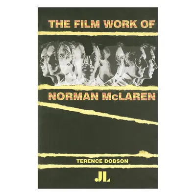 "The Film Work of Norman McLaren" - "" ("Dobson Terence")