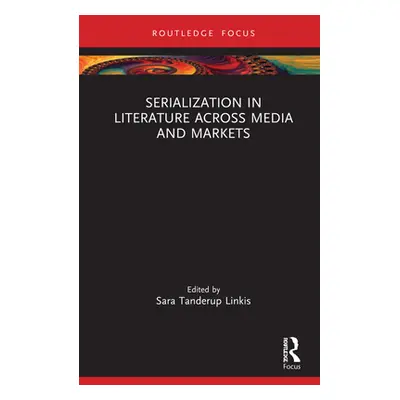 "Serialization in Literature Across Media and Markets" - "" ("Linkis Sara Tanderup")