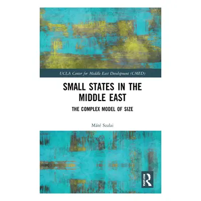 "The Foreign Policy of Smaller Gulf States: Size, Power, and Regime Stability in the Middle East