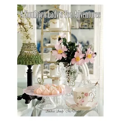 "A Southern Lady's Tea Adventures" - "" ("McDougal Andrea")