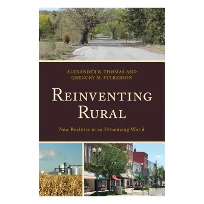 "Reinventing Rural: New Realities in an Urbanizing World" - "" ("Thomas Alexander R.")