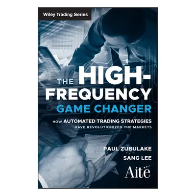 "The High Frequency Game Changer: How Automated Trading Strategies Have Revolutionized the Marke