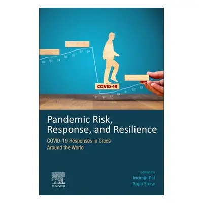 "Pandemic Risk, Response, and Resilience: Covid-19 Responses in Cities Around the World" - "" ("