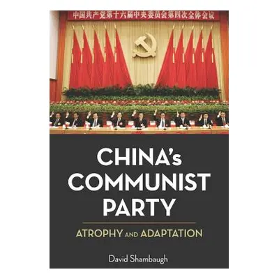 "China's Communist Party: Atrophy and Adaptation" - "" ("Shambaugh David")