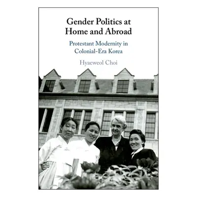 "Gender Politics at Home and Abroad" - "" ("Choi Hyaeweol")