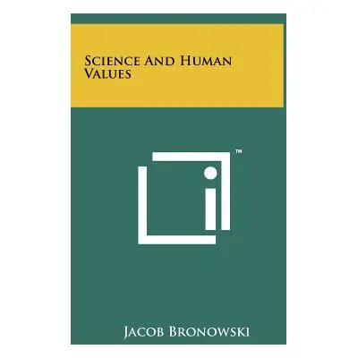 "Science And Human Values" - "" ("Bronowski Jacob")