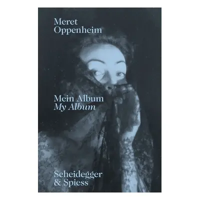 "Meret Oppenheim--My Album: The Autobiographical Album From Childhood Till 1943" and a Handwritt