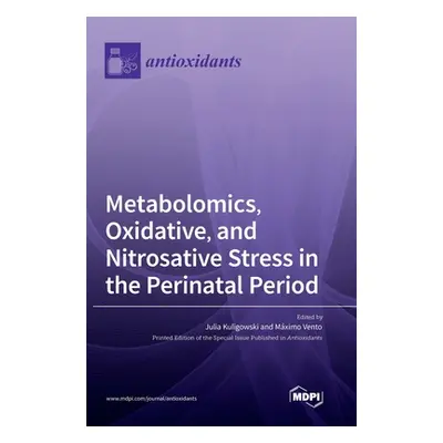 "Metabolomics, Oxidative, and Nitrosative Stress in the Perinatal Period" - "" ("Kuligowski Juli