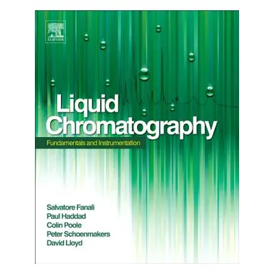 "Liquid Chromatography: Fundamentals and Instrumentation" - "" ("Fanali Salvatore")