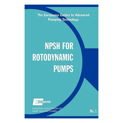 "Net Positive Suction Head for Rotodynamic Pumps: A Reference Guide" - "" ("Europump")