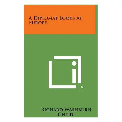 "A Diplomat Looks at Europe" - "" ("Child Richard Washburn")