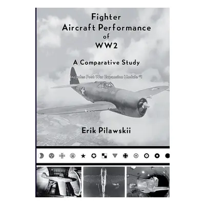 "Fighter Aircraft Performance of WW2" - "" ("Pilawskii Erik")