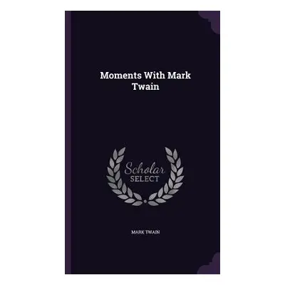 "Moments with Mark Twain" - "" ("Twain Mark")