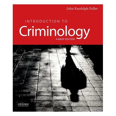 "Introduction to Criminology: A Brief Edition" - "" ("Fuller John Randolph")