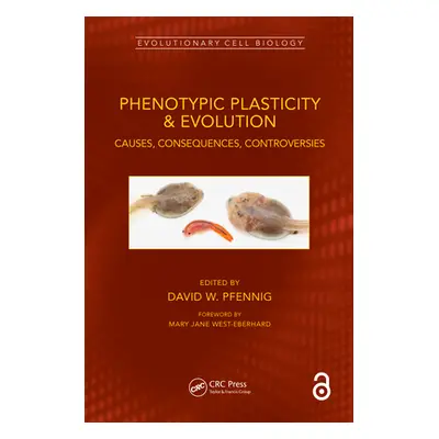 "Phenotypic Plasticity & Evolution: Causes, Consequences, Controversies" - "" ("Pfennig David W.