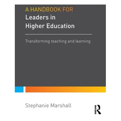 "A Handbook for Leaders in Higher Education: Transforming teaching and learning" - "" ("Marshall