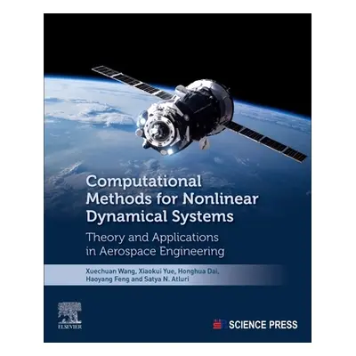 "Computational Methods for Nonlinear Dynamical Systems: Theory and Applications in Aerospace Eng