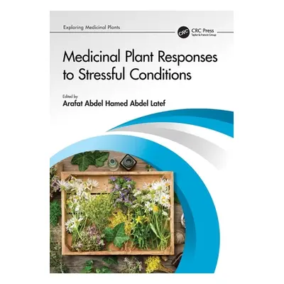 "Medicinal Plant Responses to Stressful Conditions" - "" ("Latef Arafat Abdel Hamed Abdel")