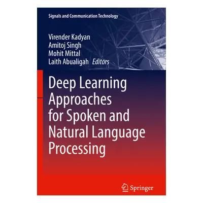 "Deep Learning Approaches for Spoken and Natural Language Processing" - "" ("Kadyan Virender")