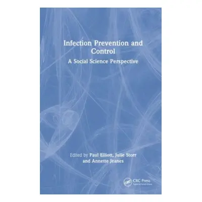 "Infection Prevention and Control: A Social Science Perspective" - "" ("Elliott Paul")