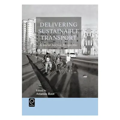 "Delivering Sustainable Transport: A Social Science Perspective" - "" ("Root A.")