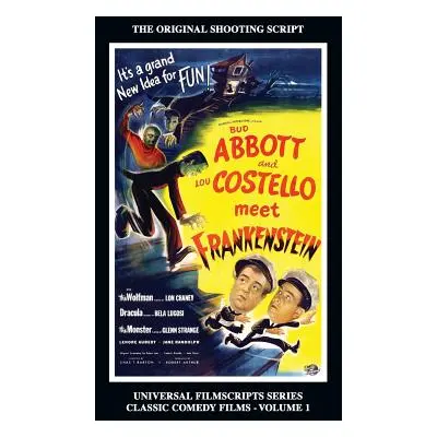 "Abbott and Costello Meet Frankenstein: (Universal Filmscripts Series Classic Comedies, Vol 1) (