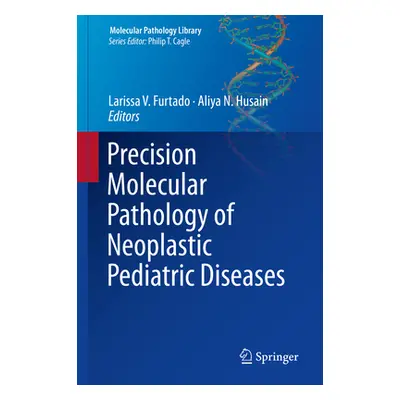 "Precision Molecular Pathology of Neoplastic Pediatric Diseases" - "" ("Furtado Larissa V.")