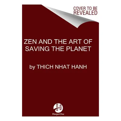 "Zen and the Art of Saving the Planet" - "" ("Hanh Thich Nhat")