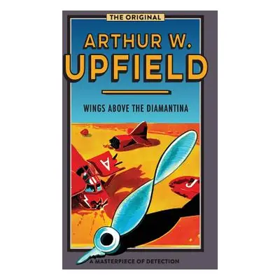 "Wings Above the Diamantina" - "" ("Upfield Arthur W.")