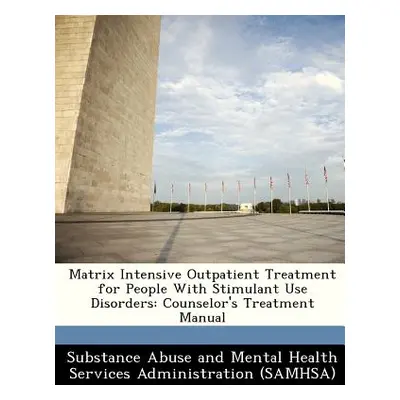 "Matrix Intensive Outpatient Treatment for People with Stimulant Use Disorders: Counselor's Trea