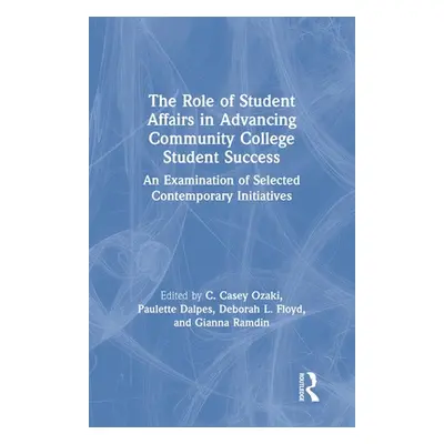 "The Role of Student Affairs in Advancing Community College Student Success: An Examination of S