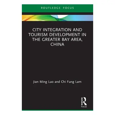 "City Integration and Tourism Development in the Greater Bay Area, China" - "" ("Luo Jian Ming")