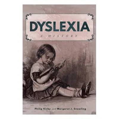 "Dyslexia: A History" - "" ("Kirby Philip")