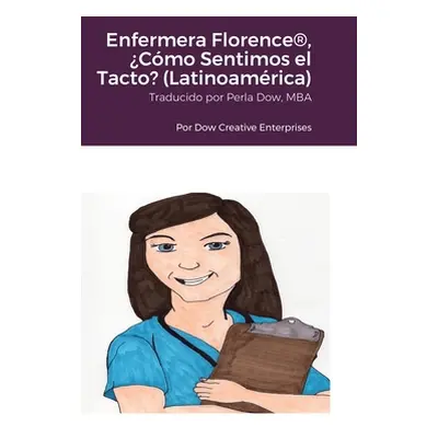 "Enfermera Florence(R), Cmo Sentimos el Tacto? (Latinoamrica)" - "" ("Dow Michael")