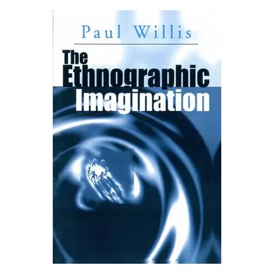 "The Ethnographic Imagination" - "" ("Willis Paul")