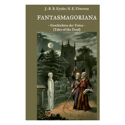 "Fantasmagoriana: Geschichten der Toten (Tales of the Dead)" - "" ("Laun Friedrich")