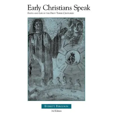 "Early Christians Speak volume 1" - "" ("Ferguson Everett")