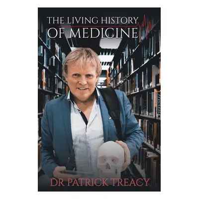 "The Living History of Medicine" - "" ("Treacy Patrick")