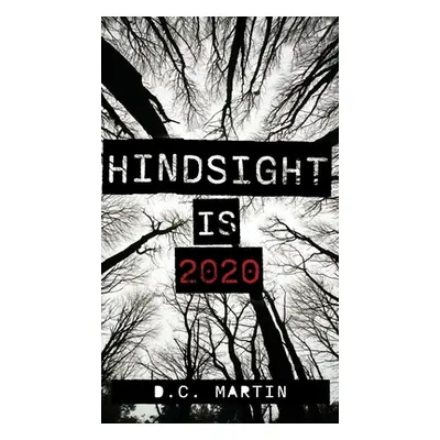 "Hindsight is 2020" - "" ("Martin D. C.")