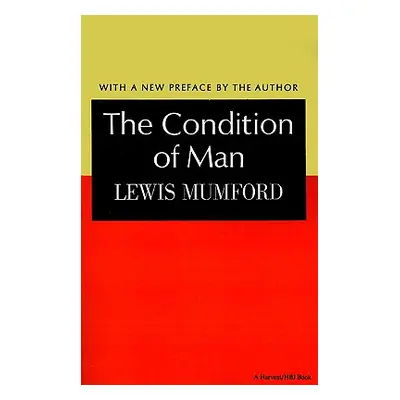 "The Condition of Man" - "" ("Lewis Mumford")