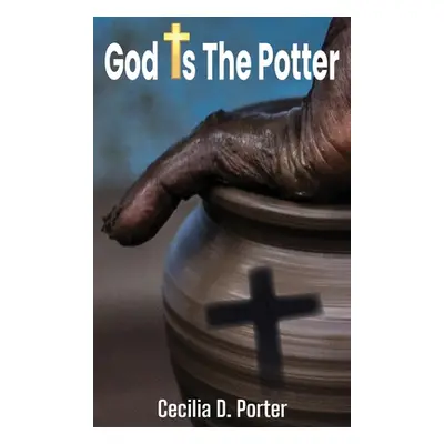 "God Is the Potter!" - "" ("Porter Cecilia D.")