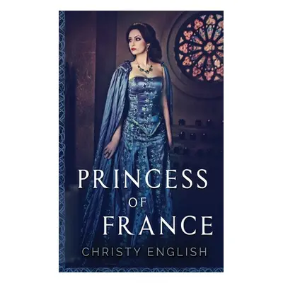 "Princess Of France: Large Print Hardcover Edition" - "" ("English Christy")