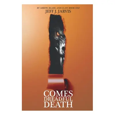 "Comes Dreadful Death" - "" ("Jarvis Jeff J.")