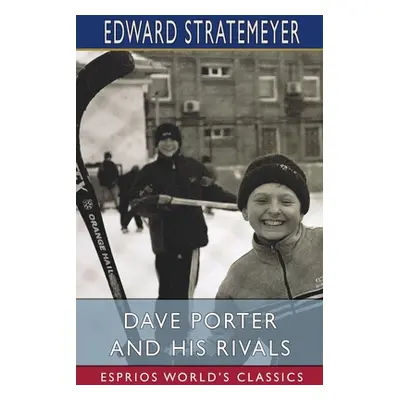 "Dave Porter and His Rivals (Esprios Classics)" - "" ("Stratemeyer Edward")