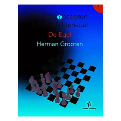 "Sleutelconcepten in Het Middenspel - Volume 1 - de Egel" - "" ("Grooten")