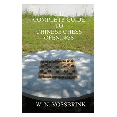 "The Complete Guide to Chinese Chess Openings" - "" ("Vossbrink W. N.")