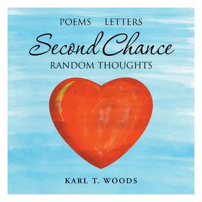 "Second Chance: Random Thoughts" - "" ("Woods Karl T.")